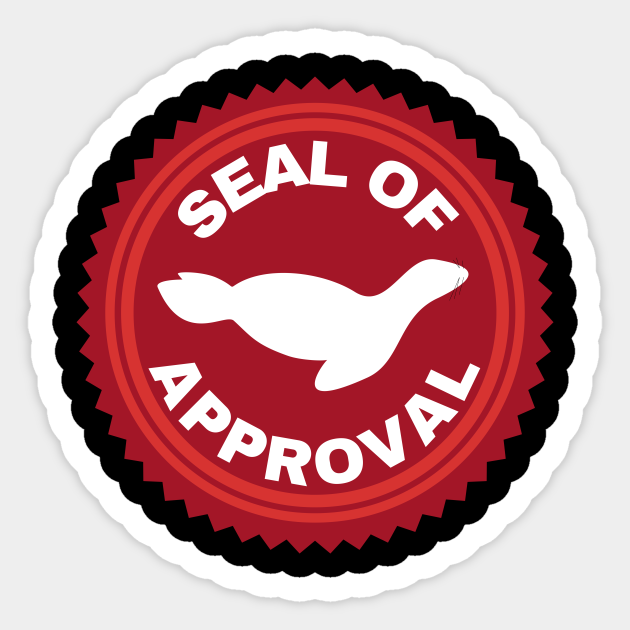 Seal of Approval Seal Of Approval Sticker TeePublic
